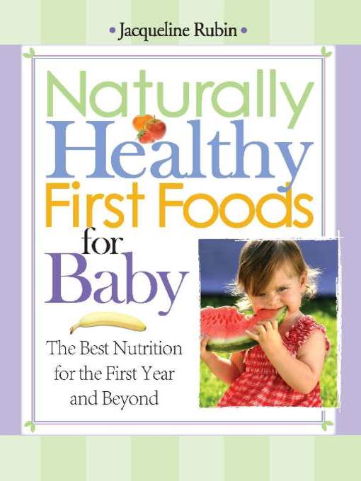 Title details for Naturally Healthy First Foods for Baby by Jacqueline Rubin - Available